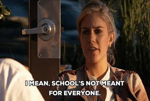 Character saying school's not meant for everyone