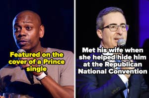 Dave Chappelle, who was feature on the cover of a Prince single, and John Oliver, who met his wife when she helped him hide at the Republican National Convention