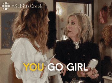 A GIF of Schitt&#x27;s Creek&#x27;s Moira Rose saying &quot;You go girl&quot; to Alexis