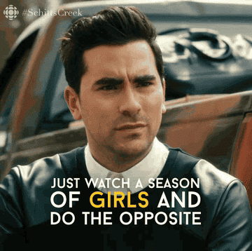 David says to just watch a season of Girls and do the opposite