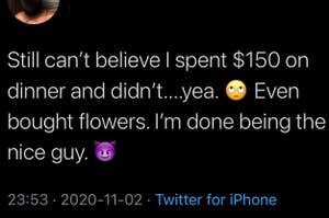 a man tweeting and complaining about how he spent $150 on a date and didn't get sex in return