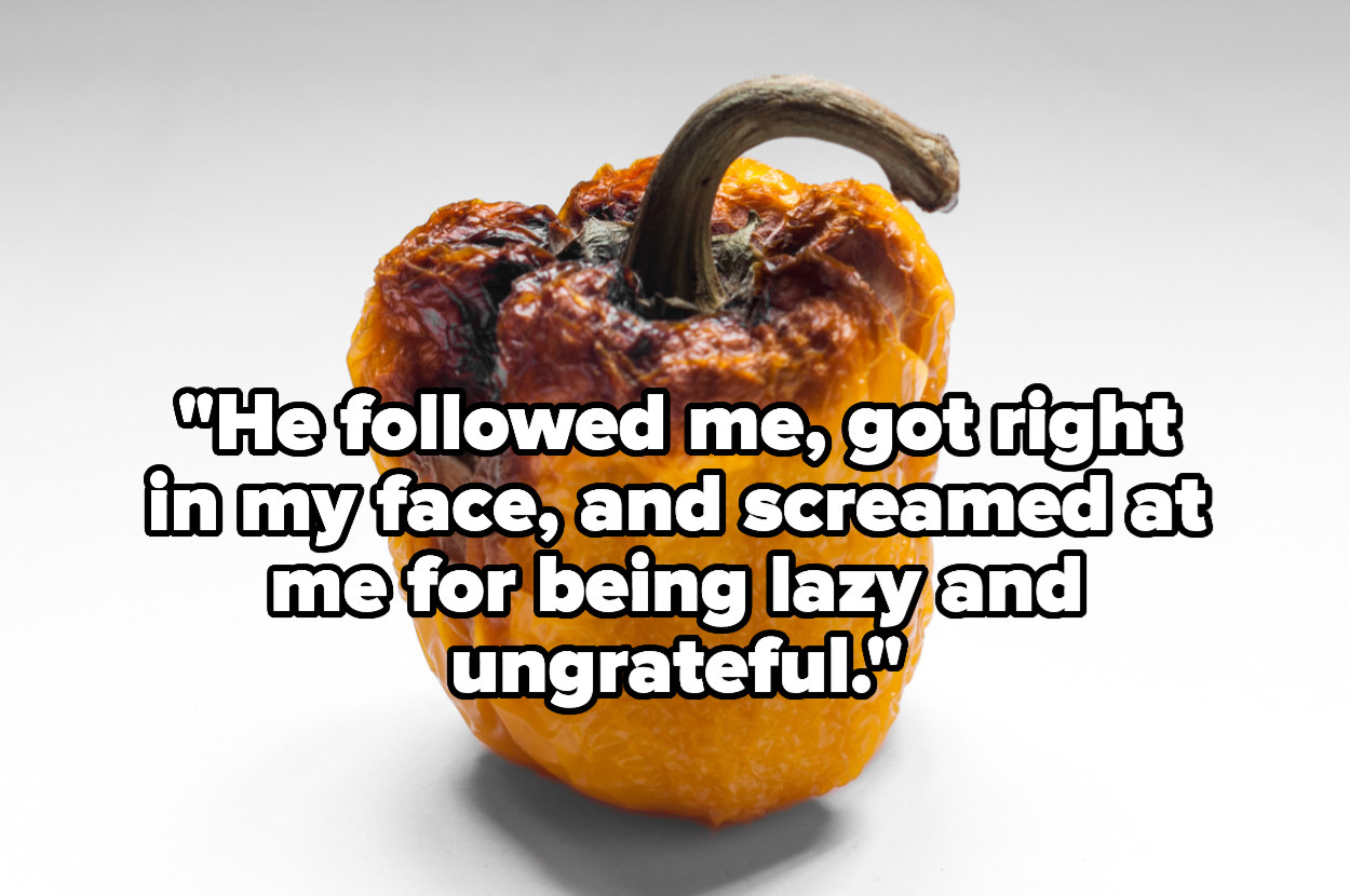 &quot;He followed me, got right in my face, and screamed at me for being lazy and ungrateful&quot; over a rotting pepper