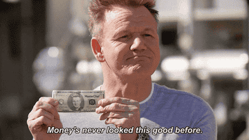 Gordon Ramsay says, &quot;Money&#x27;s never looked this good before.&quot; 