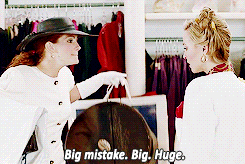 Julia Roberts in Pretty Woman says &quot;Big mistake. Big. Huge.&quot;