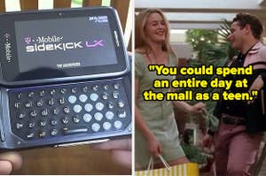 A Sidekick phone with a keyboard next to the mall scene in "Clueless" with the text: "You could spend an entire day at the mall as a teen"
