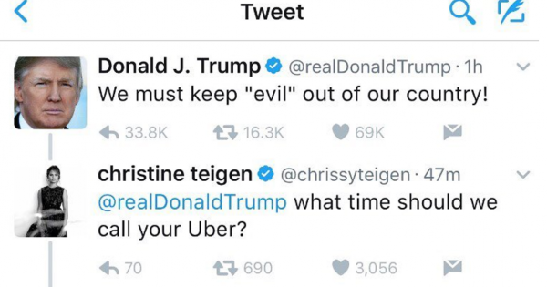Donald Trump tweet: &quot;we must keep &#x27;evil&#x27; out of our country&quot; Chrissy&#x27;s response: &quot;what time should we call your uber?&quot;