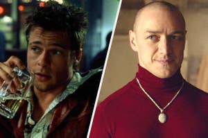 Brad Pitt in Fight Club and James McAvoy in Split