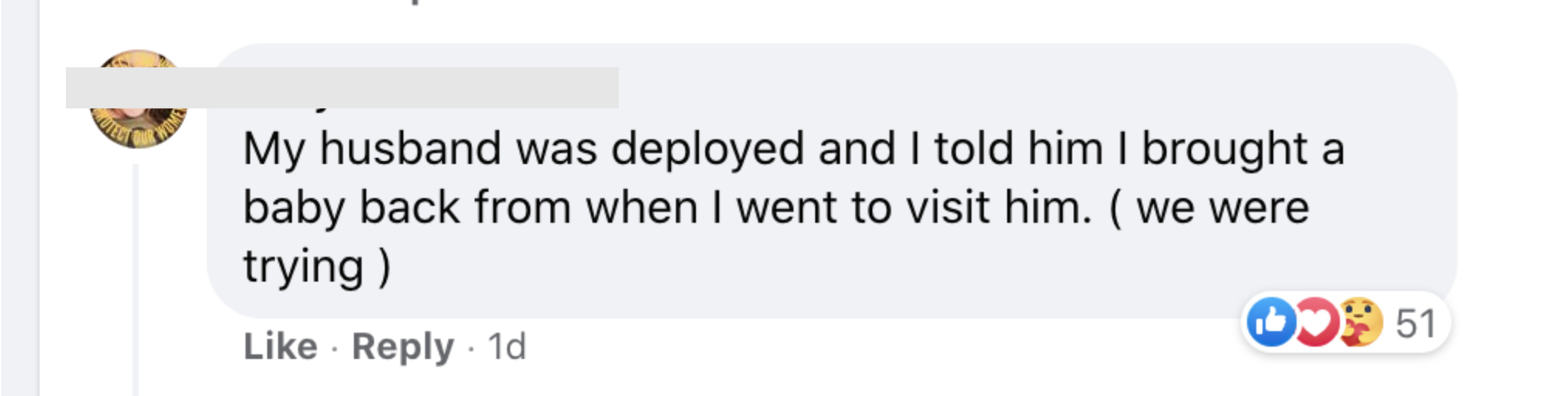 My husband was deployed and I told him I brought a baby back from when I went to visit him
