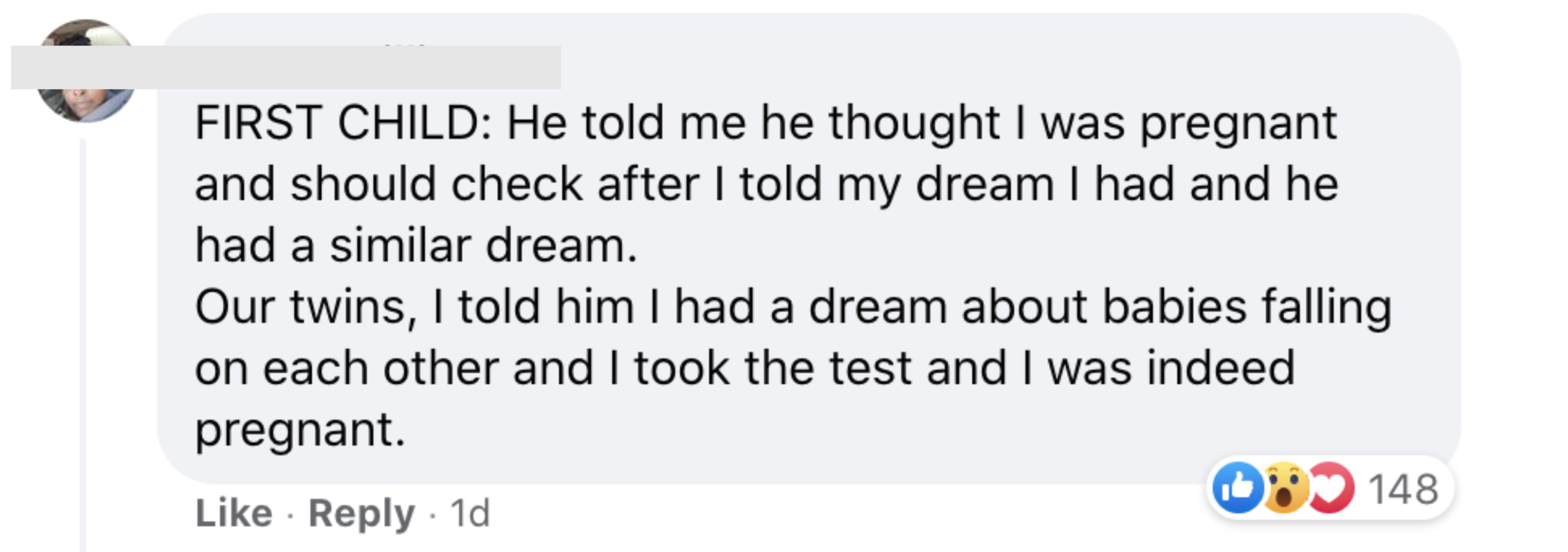 For our first child he told me he thought I was pregnant and should check after I told him about my dread I had and he had a similar dream.