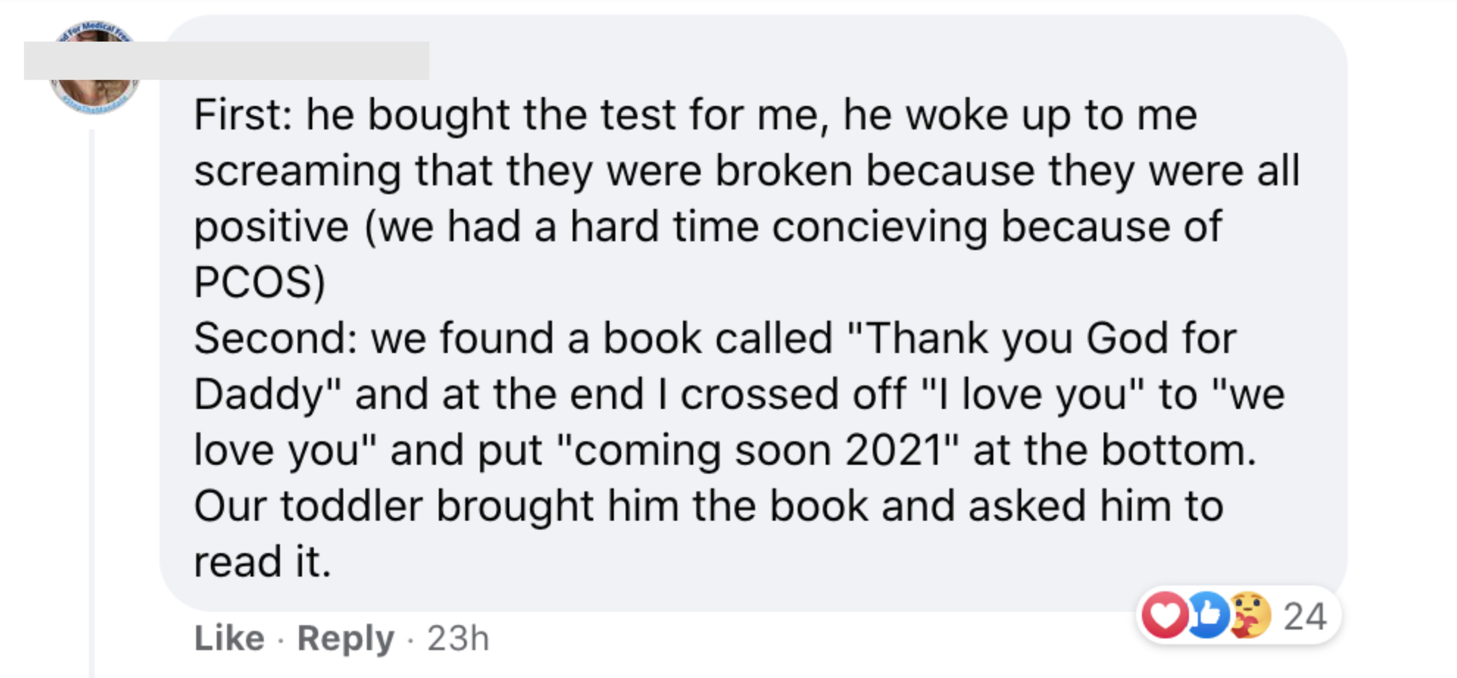 We found a book called Thank You God for Daddy and at the end I crossed off I love you to We love you and put Coming soon 2021 at the bottom Our toddler brought him the book and asked him to read it