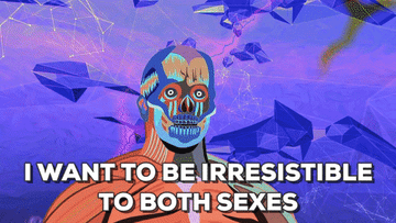 Bisexual irresistibility.