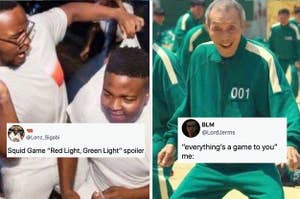 tweet from @Lonz_Sigabi: "Squid Game 'red light, green light' spoiler" with a picture of a guy holding another by the back of his shirt and tweet from @LordJerms: "'everything's a game to you' me:" with a picture of Il-Nam smiling in red light green light
