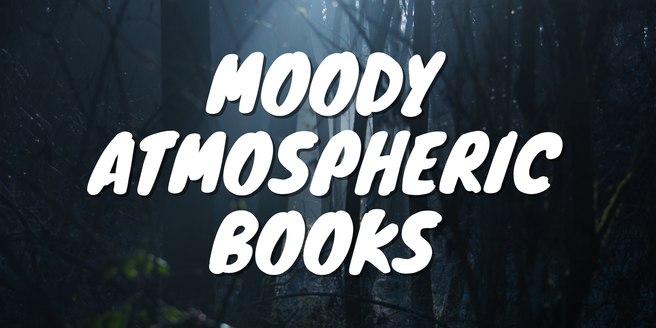 Mroody atmospheric books