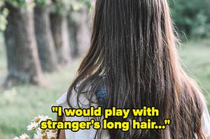Back view of a girl with very long hair holding a bunch of daisies behind text I would play with stranger's long hair