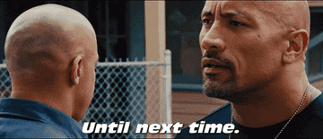 Dwayne says &quot;until next time&quot; in the movie