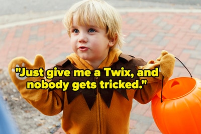 "just give me a twix, and nobody gets tricked" over a little kid trick or treating