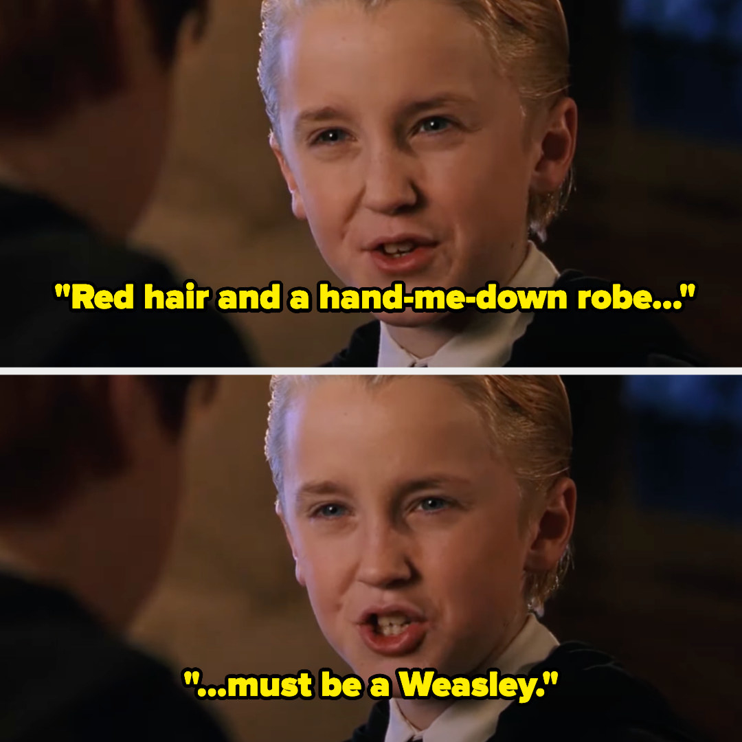 Malfoy says, &quot;Red hair and a hand-me-down robe — must be a Weasley&quot;