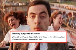 Mr Bean on a roller coaster with people screaming in the back with the text: "I'm sorry, but you're the worst!"