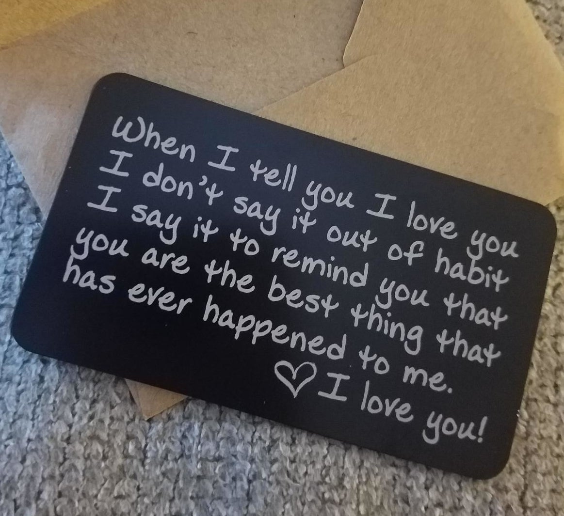 Reviewer photo of black engraved card that says "When I tell you I love you I don't say it out of habit I say it to remind you that you are the best thing that has ever happened to me. I love you"