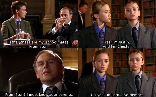 James saying, &quot;Father these are my...schoolmates. From Eton,&quot; then MK and Ashley saying, &quot;Yes, I&#x27;m Justin. And I&#x27;m Chester,&quot; then Lord Browning saying, &quot;From Eton? I must know your parents,&quot; and then MK and Ashley saying, &quot;Uh, yes...uh Lord...Voldemort&quot;