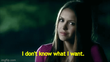 Elena saying &quot;I don&#x27;t know what I want&quot; on The Vampire Diaries