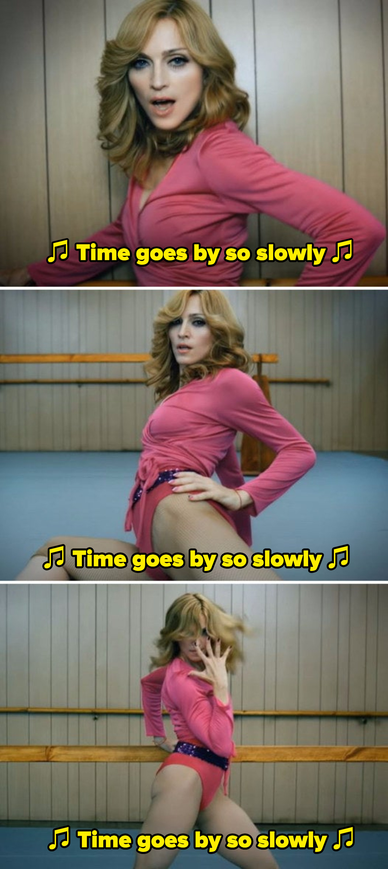 Madonna singing &quot;Time goes by so slowly&quot; in various dance shots in her &quot;Hung Up&quot; music video