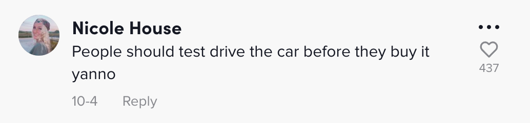One person commented: People should test drive the car before they buy it yanno