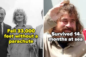 a woman who fell 33,000 without a parachute and a man who survived 14 months at sea