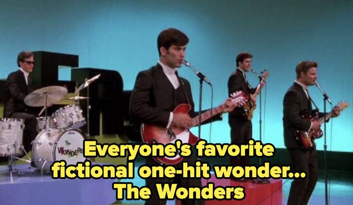 The Wonders (a fictional one-hit-wonder band) from the movie That Thing You Do