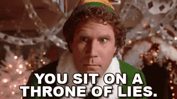 Buddy saying &quot;You sit on a throne of lies&quot; in Elf