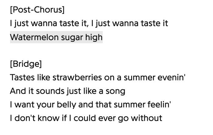 &quot;I just wanna taste it, I just wanna taste it / Watermelon sugar high&quot;