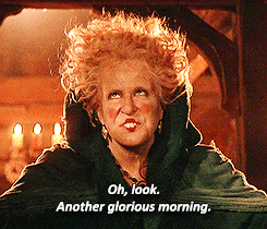 A gif of bette midler in hocus pocus saying oh look, another glorious morning very sarcastically