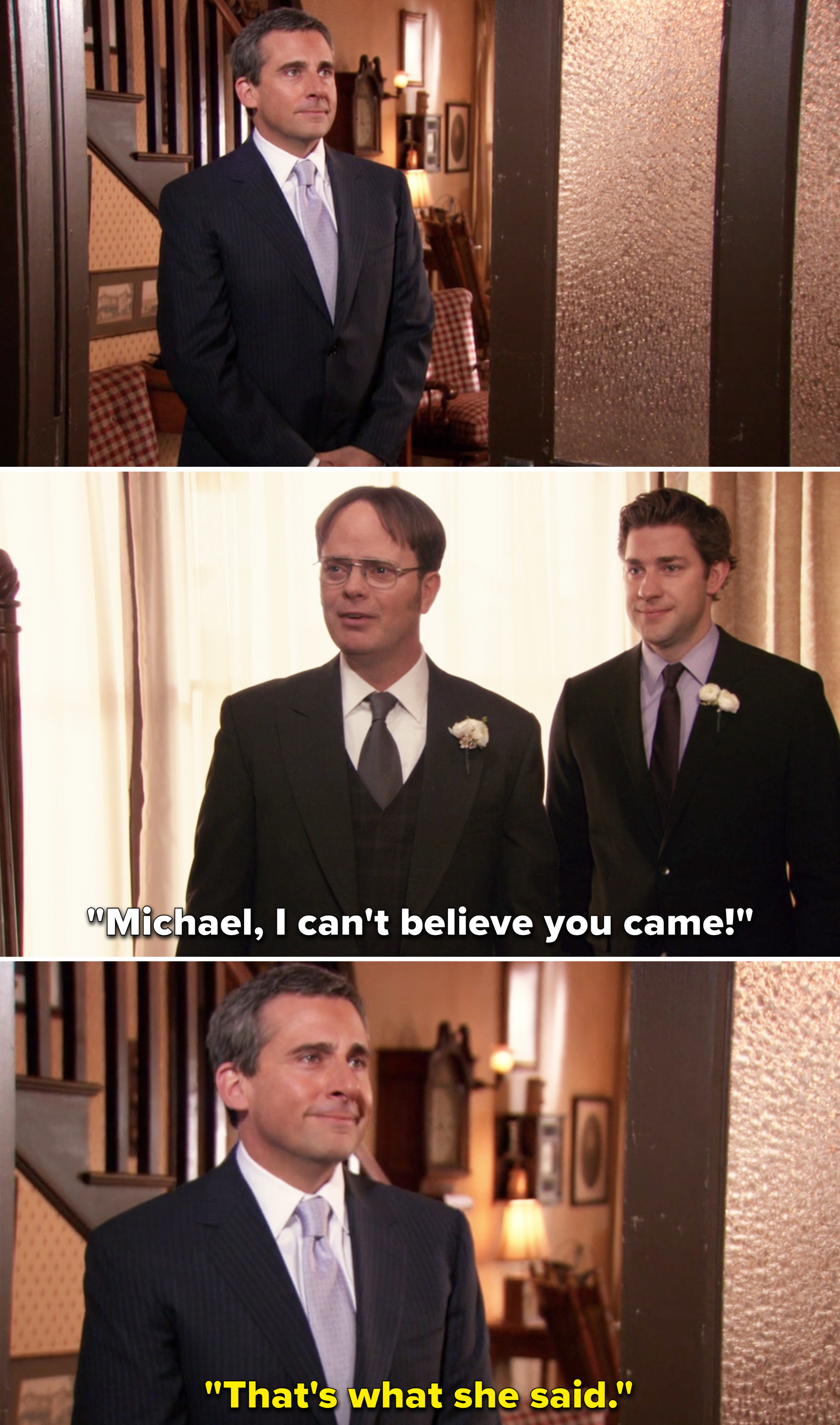 Dwight saying, &quot;Michael, I can&#x27;t believe you came&quot; and Michael responding with, &quot;That&#x27;s what she said&quot;