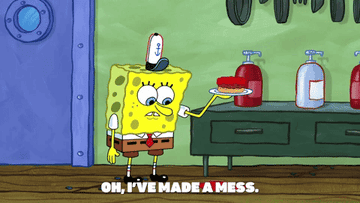 Spongebob saying &quot;oh i&#x27;ve made a mess and that means cleaning time&quot; excitedly