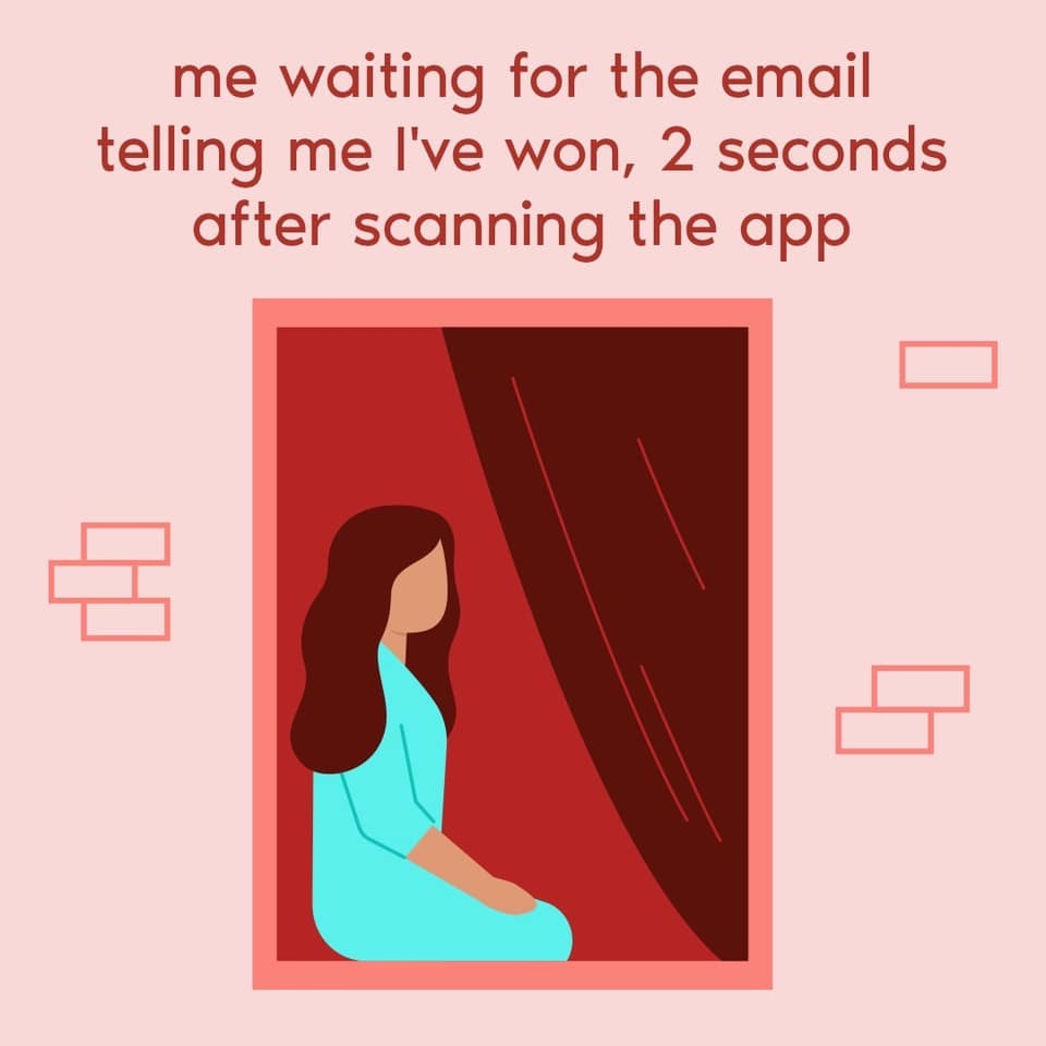 meme that says &quot;me waiting for the email telling me i&#x27;ve won, 2 seconds after scanning the app&quot; with illustration of woman waiting.