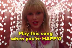 Taylor Swift is under neon lights labeled, "Play this song when you're HAPPY"
