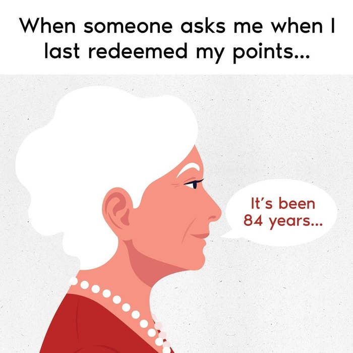 meme that says &quot;when someone asks me when i last redeemed my points&quot; with an old lady saying &quot;it&#x27;s been 84 years&quot;