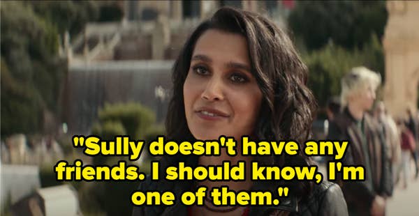 Chloe in the film saying &quot;Sully doesn&#x27;t have any friends. I should know, I&#x27;m one of them&quot;