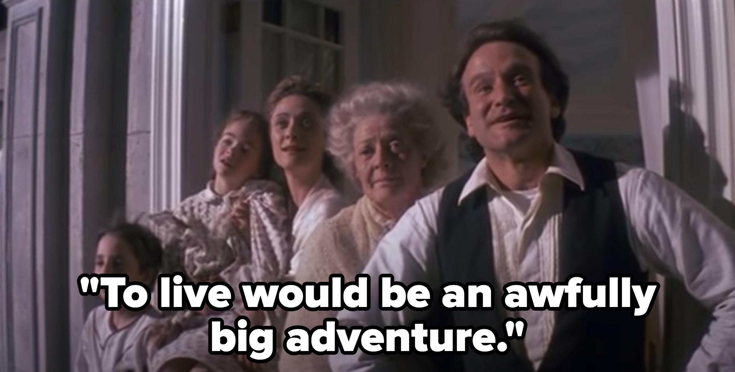 A group looking up to the sky with Robin Williams saying, &quot;To live would be an awfully big adventure&quot;