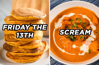 On the left, a stack of pumpkin pancakes labeled "Friday the 13th," and on the right, a bowl of butter chicken labeled "Scream"