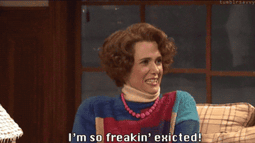 Kristin Wiig in SNL saying &quot;I&#x27;m so freakin&#x27; excited!&quot;