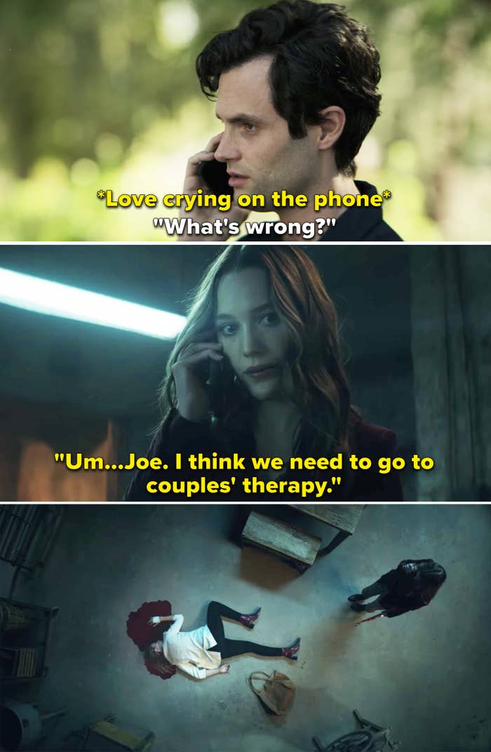 Love calling Joe and saying, "I think we need to go to couples' therapy" as she stands over a body