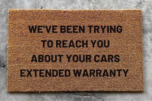 The doormat that reads We've Been Trying to Reach You About Your Cars Extended Warranty