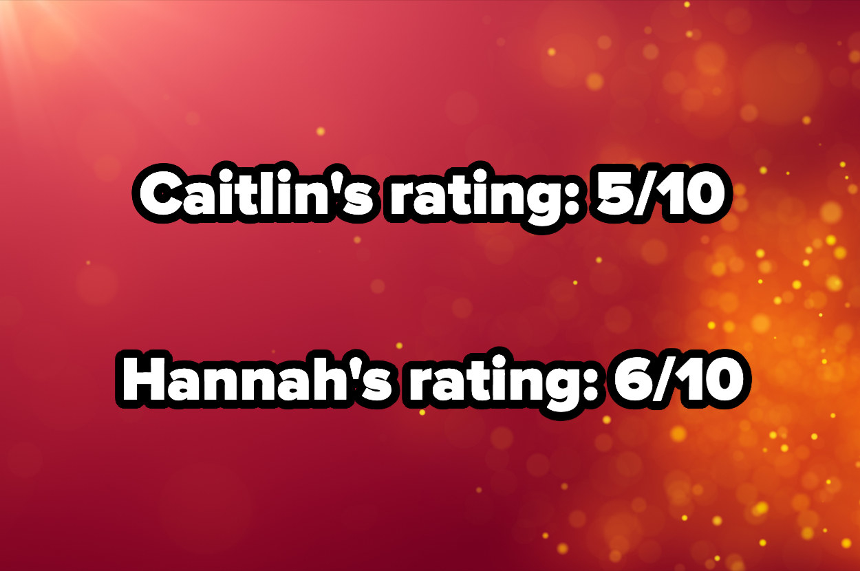 Caitlin&#x27;s rating 5/10 and hannah&#x27;s rating 6/10