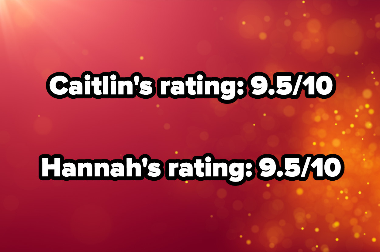 cailtin&#x27;s rating 9.5/10 and hannah&#x27;s rating 9.5/10