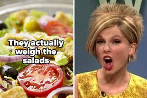 text: they actually weigh the salads