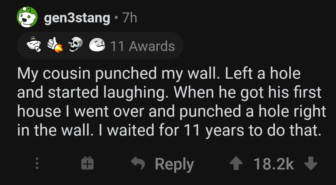 A person who punches a hole in their cousin&#x27;s wall because they did it to them when they were young