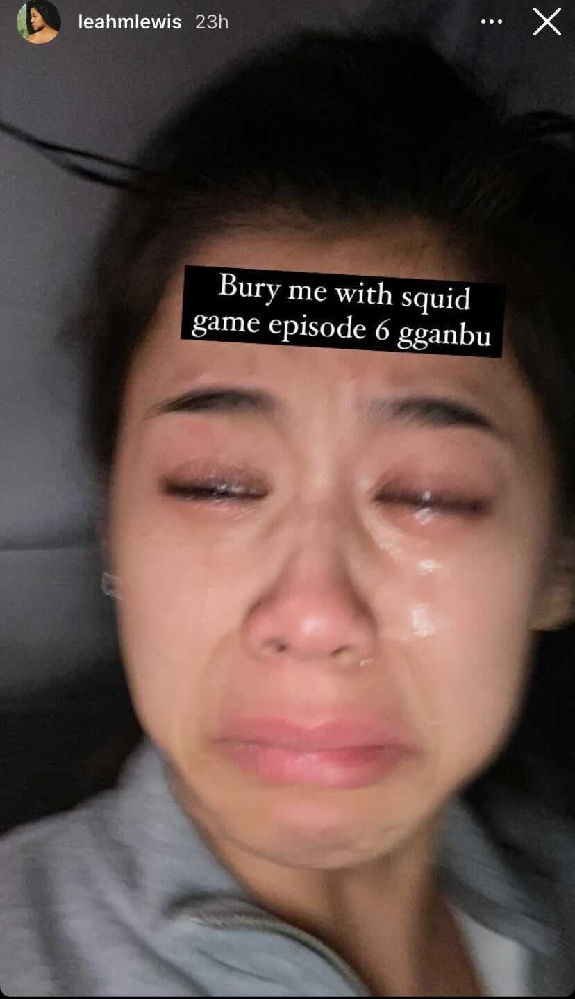 Screenshot from Leah&#x27;s IG story showing her crying with the caption &quot;Bury me with squid game episode 6 gganbu&quot;