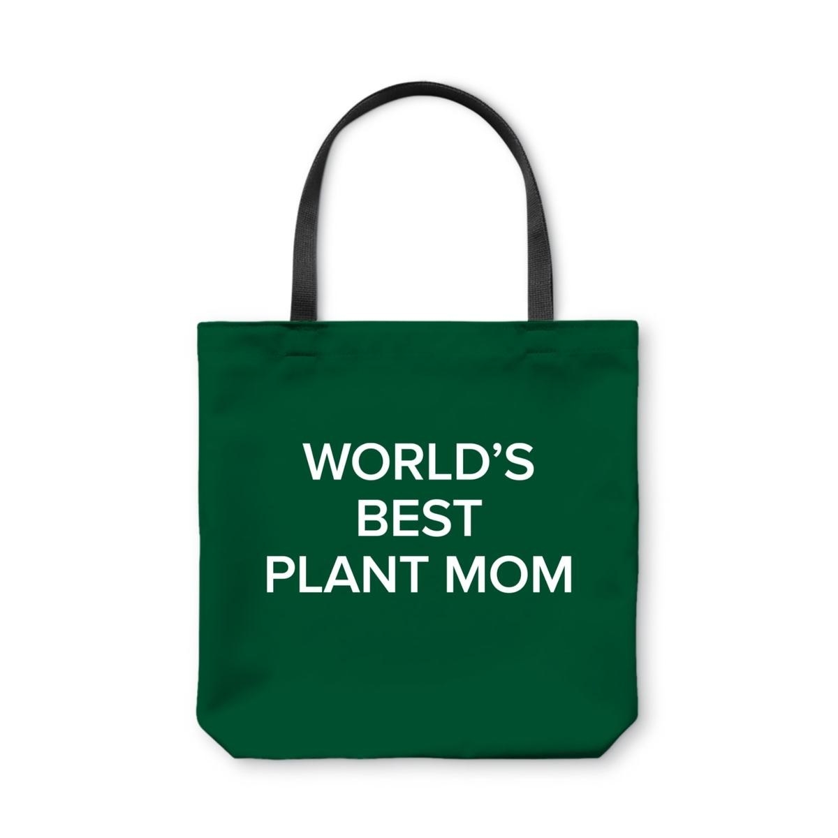 the green bag that says &quot;world&#x27;s best plant mom&quot;