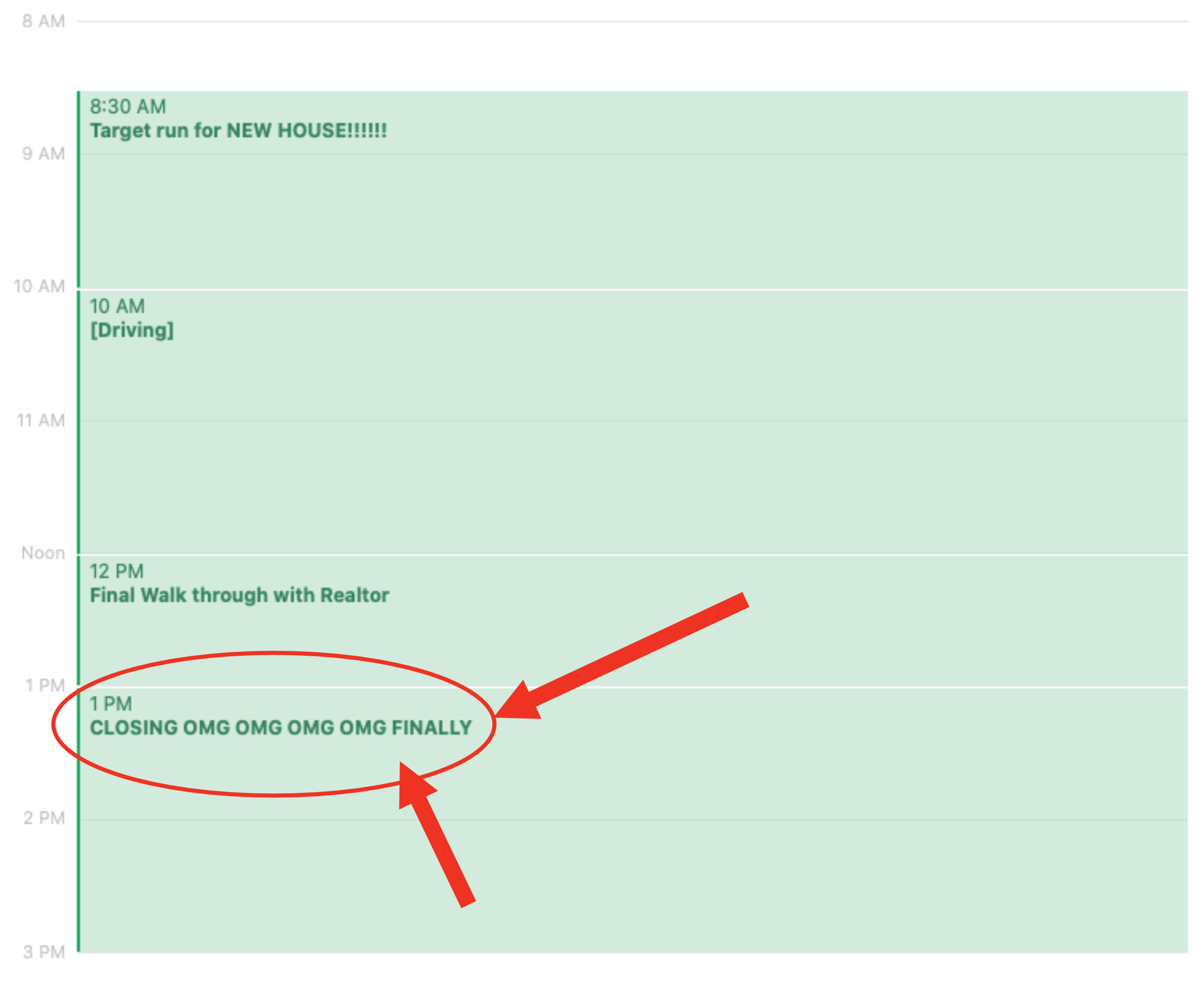Screenshot of author&#x27;s calendar with events: 8:30 AM - Target run; 10AM - Driving; 12 PM - final walk-through; 1PM - CLOSING OMG OMG OMG OMG FINALLY